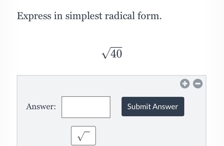 Express in simplest radical form.
V40
Answer:
Submit Answer
