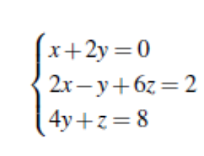 (x+2y=0
2r- y+6z = 2
4y+z=8

