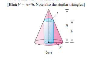 [Hint: V = ar²h. Note also the similar triangles.]
H
Cone

