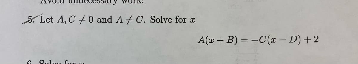 5. Let A, C 0 and A ‡ C. Solve for x
6 Solve for a
A(x + B) = -C(x-D) +2