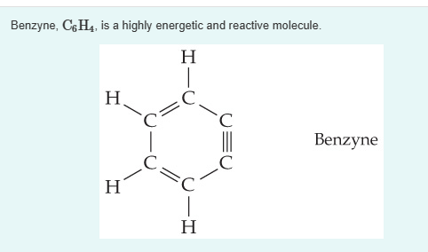 Benzyne, C6H₁, is a highly energetic and reactive molecule.
H
H
H
C
H
C
C
Benzyne