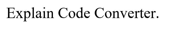 Explain Code Converter.