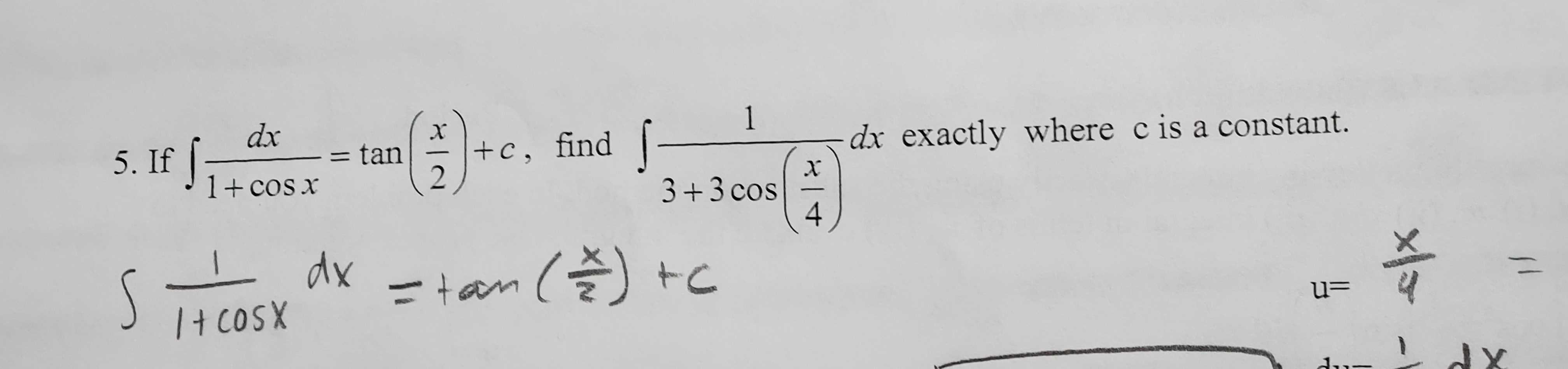 1
dx
x
+c, find-
dx exactly where c is a constant.
5. If
1+cos x
= tan
2
X
3+3 cos
4
n
dx
tam
S
c
/+ CoSX
