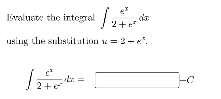 Evaluate the integral :
dx
2+ et
using the substitution u =
2+ e".
et
dx
2 + et
