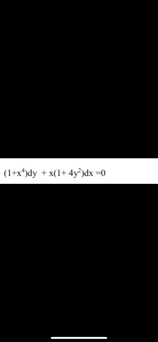 (1+x*)dy
+ x(1+ 4y²)dx =0
