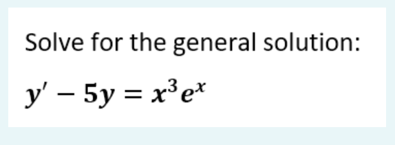 Solve for the general solution:
y' – 5y = x'e*
