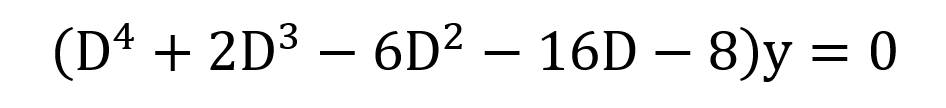 (Dª + 2D³ – 6D² – 16D – 8)y = 0
-
