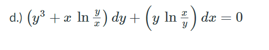 d.) (y³ + æ In !') dy + (y In ; ) dæ =
d.) (у3 + ӕ In ) dy +
dx = 0
%3D
