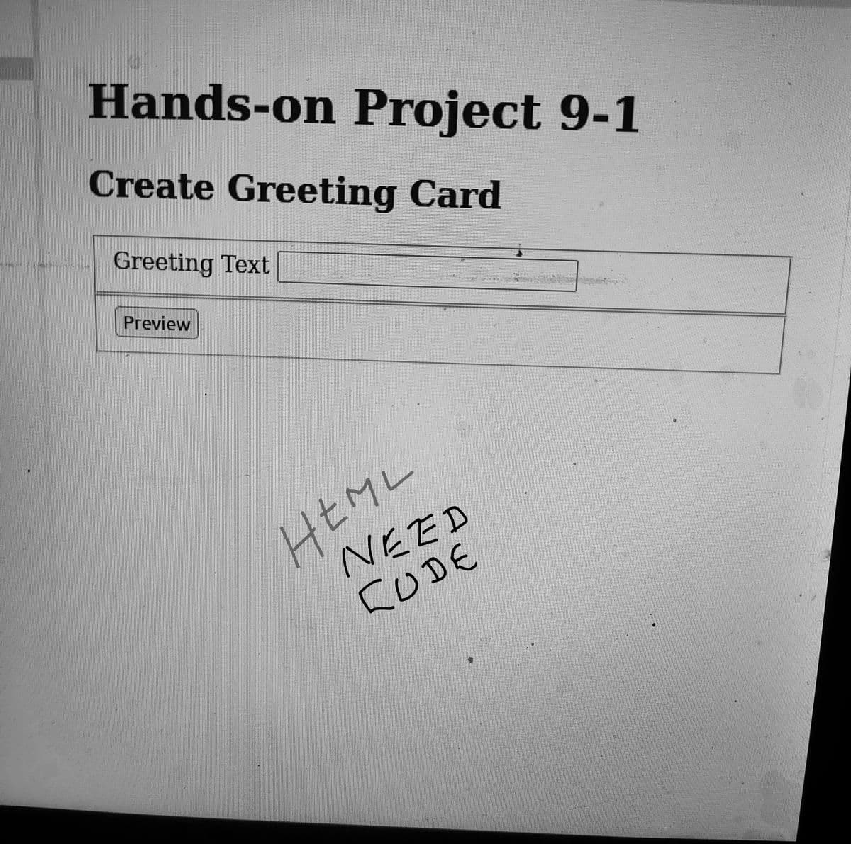 Hands-on Project 9-1
Create Greeting Card
Greeting Text
Preview
HEML
NEED
CUDE
