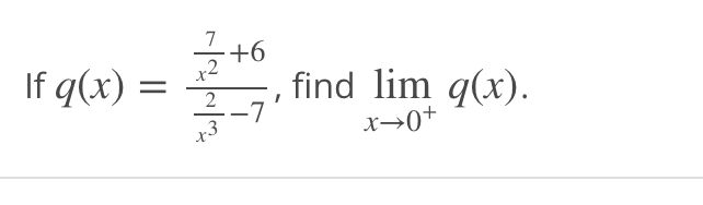 If g(x) =
시설
9+
2 -7
find lim q(x).
+0←x