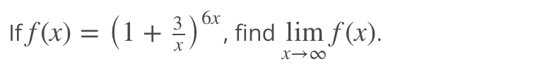 If f(x) = (1 + 3) x, find lim f(x).
6x
X→∞
