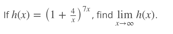 7x
If h(x) = (1 + 4) ¹*, find lim h(x).
X→∞