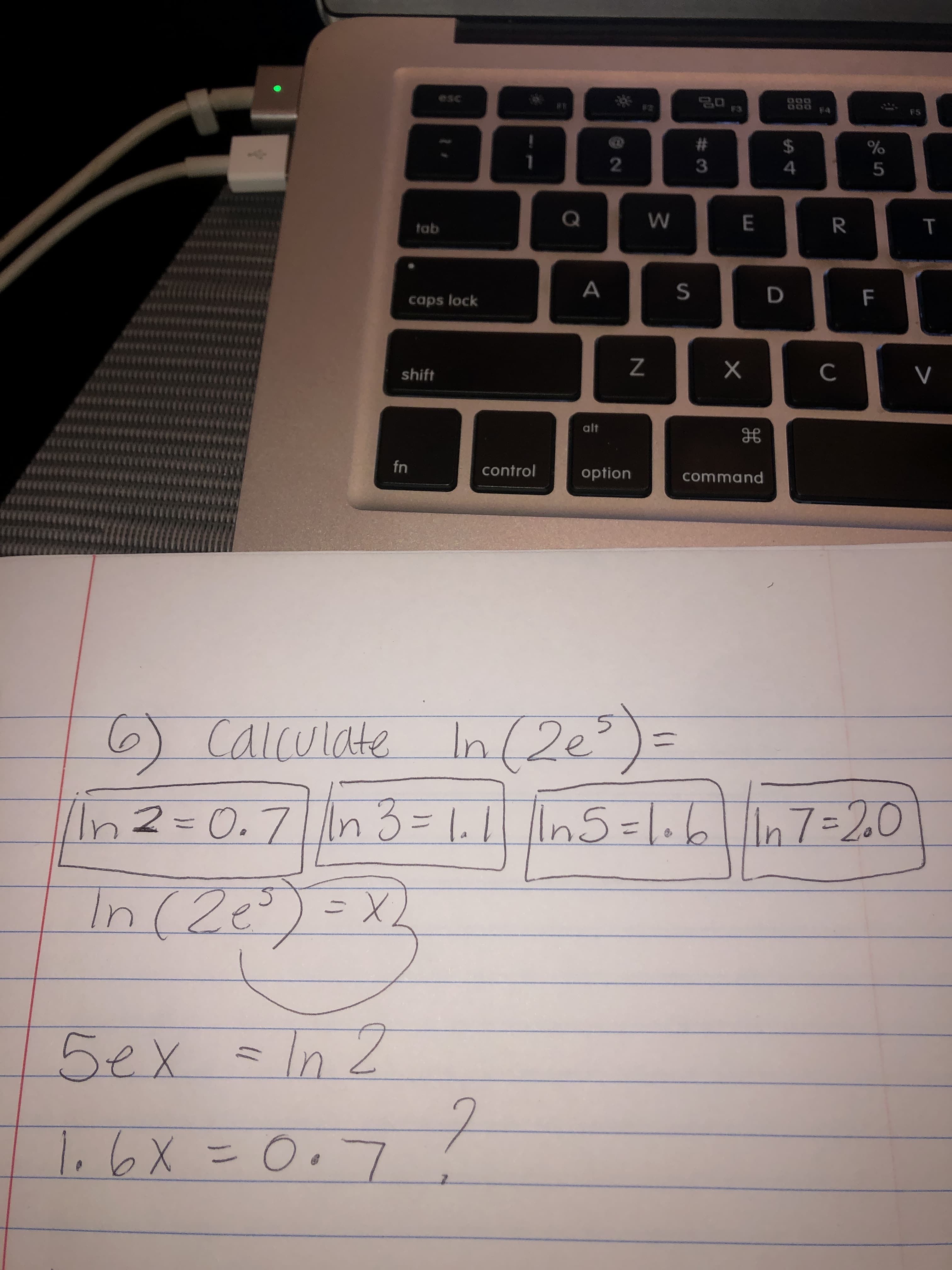 6) calculate In (2e°)=
11
2= 0.7n 3=
1. || ln5=1.6n7=20
%3D
n(2e°)=X
L
ex =In 2

