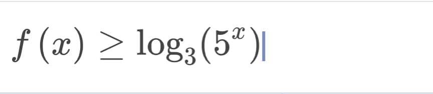 f (x) > log3(5ª)|
