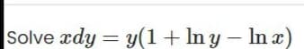 Solve ædy = y(1+In y – In a)

