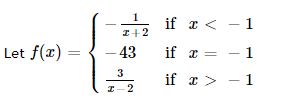 1
if a < - 1
I+2
Let f(x)
– 43
if r = - 1
3
if r >
- 1
I-2
