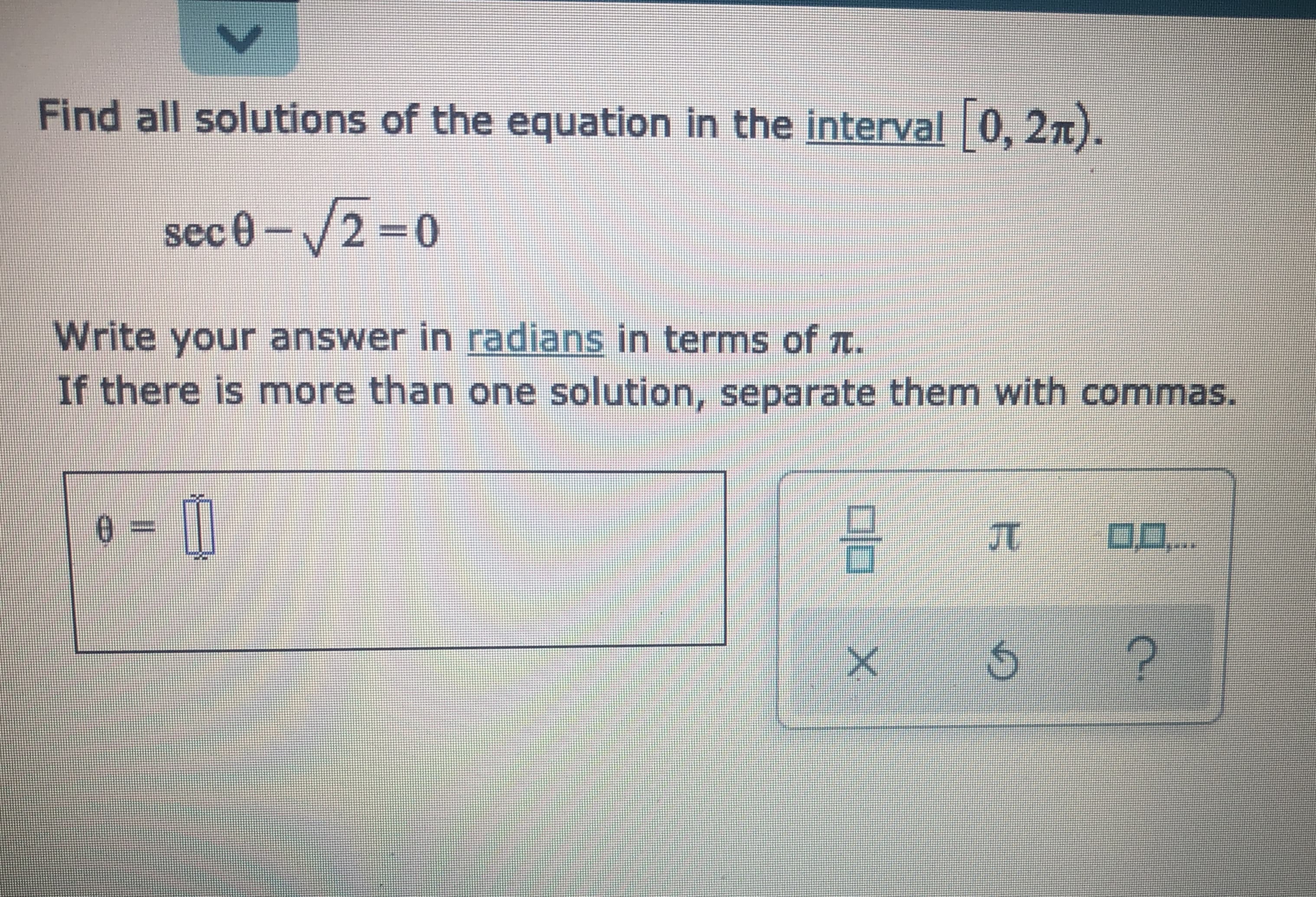 Find all solutions of the equation in the interval 0, 2n).
sec 0-/2 0
