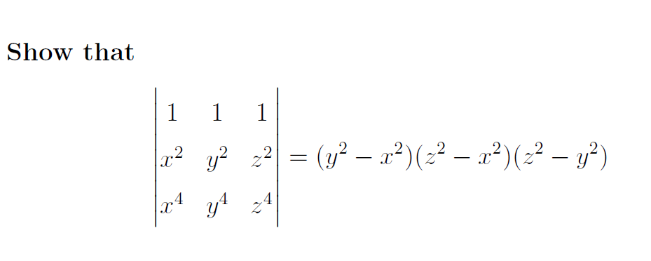 Show that
1 1
1
a² y? 2 = (y? – x²)(z² – a²)(z² – y²)
-
