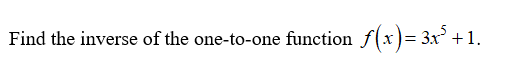 Find the inverse of the one-to-one function f(x)= 3x² + 1.
%3D
