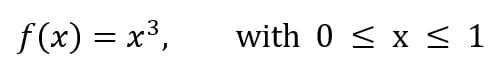 f(x) = x*,
with 0 < x < 1
