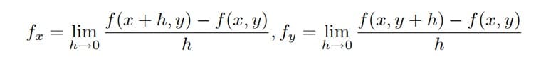 f(x + h, y) – f(x, y)
f(x, y +h) – f(x, y)
fa = lim
h-0
fy:
lim
h→0
h
h
