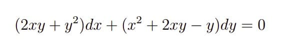 (2xy + y?)dx + (x² + 2xy – y)dy = 0
-
