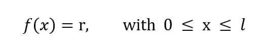 f(x) = r,
with 0 < x < I
