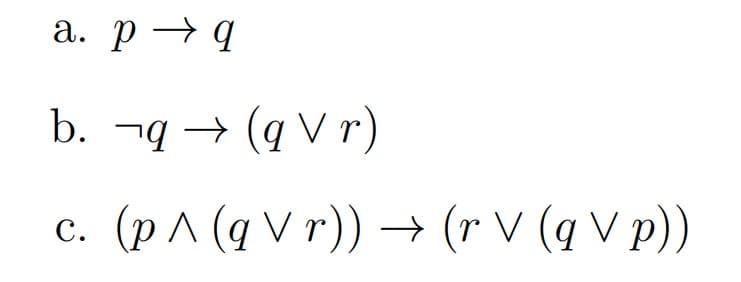 а. р 9
b. ¬q → (q V r)
c. (p ^ (q V r)) → (r V (q V p))
с.
