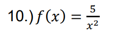 10.) f(x) =
x2
