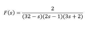 F(s) =
2
(32s)(2s 1)(3s + 2)