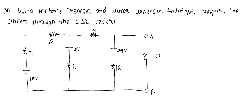 30. Using Nor ton's Theorem and source converston technique, compute the
current througn the 1 resictor.
3
A
- 24V
Tiav
B
