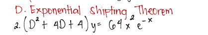 D. Exponential Shifting
,Theorem
2. (D*+ 4D + 4) y- C64x e

