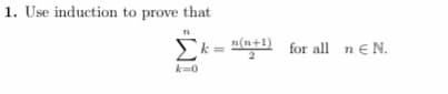 1. Use induction to prove that
Σ
m(n+1) for all n eN.
k=0
