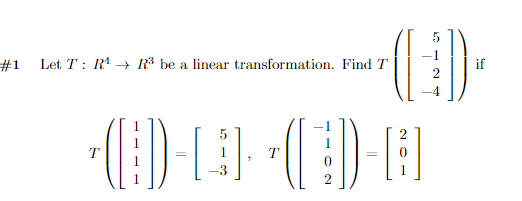 1
#1
Let T: R' → R³ be a linear transformation. Find T
T
-3
2
