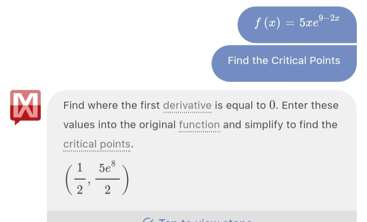 f (x) = 5xe°-2æ
Find the Critical Points
Find where the first derivative is equal to 0. Enter these
values into the original function and simplify to find the
critical points.
1
5e
2
C Tau
2.
