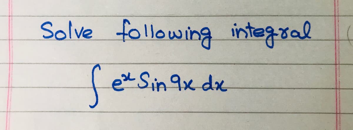 Solve followina integral
ed Sin 9x dx
