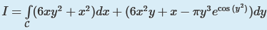 I = S(6xy? + x? )dx + (6x²y+x – Ty³ecos (g*) )dy

