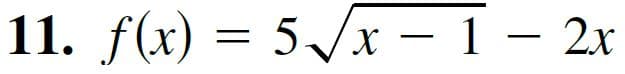 11. f(x) = 5/x – 1 – 2x
