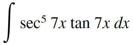sec 7x tan 7x dx
