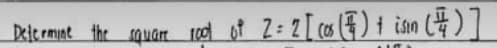 xit emint the squar rood of Z= Z[ cos (E) i isn (4)7
