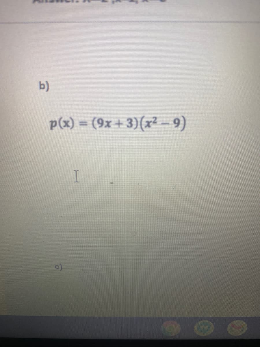 b)
p(x) = (9x+3)(x²-9)
%3D
