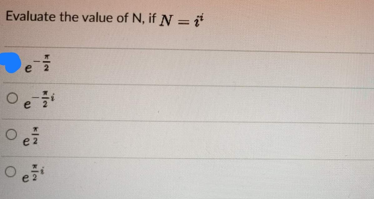 Evaluate the value of N, if N = i
e 2
e 2
