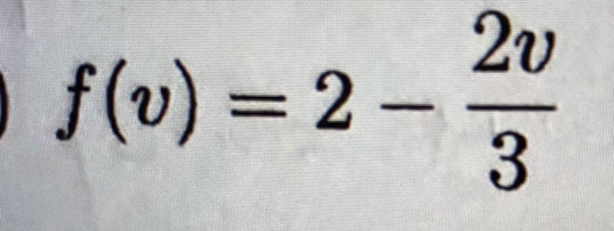 f(v)
2v
= 2 –
%3D
