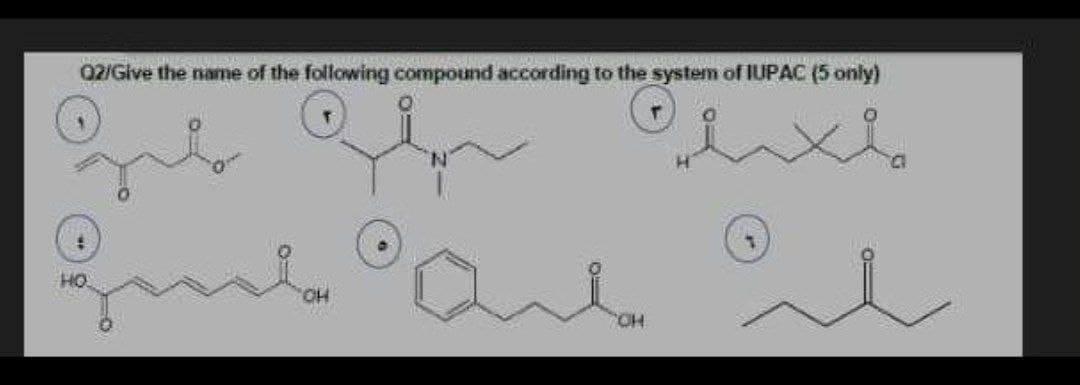02/Give the name of the following compound according to the system of IUPAC (5 only)
HO
HO.
