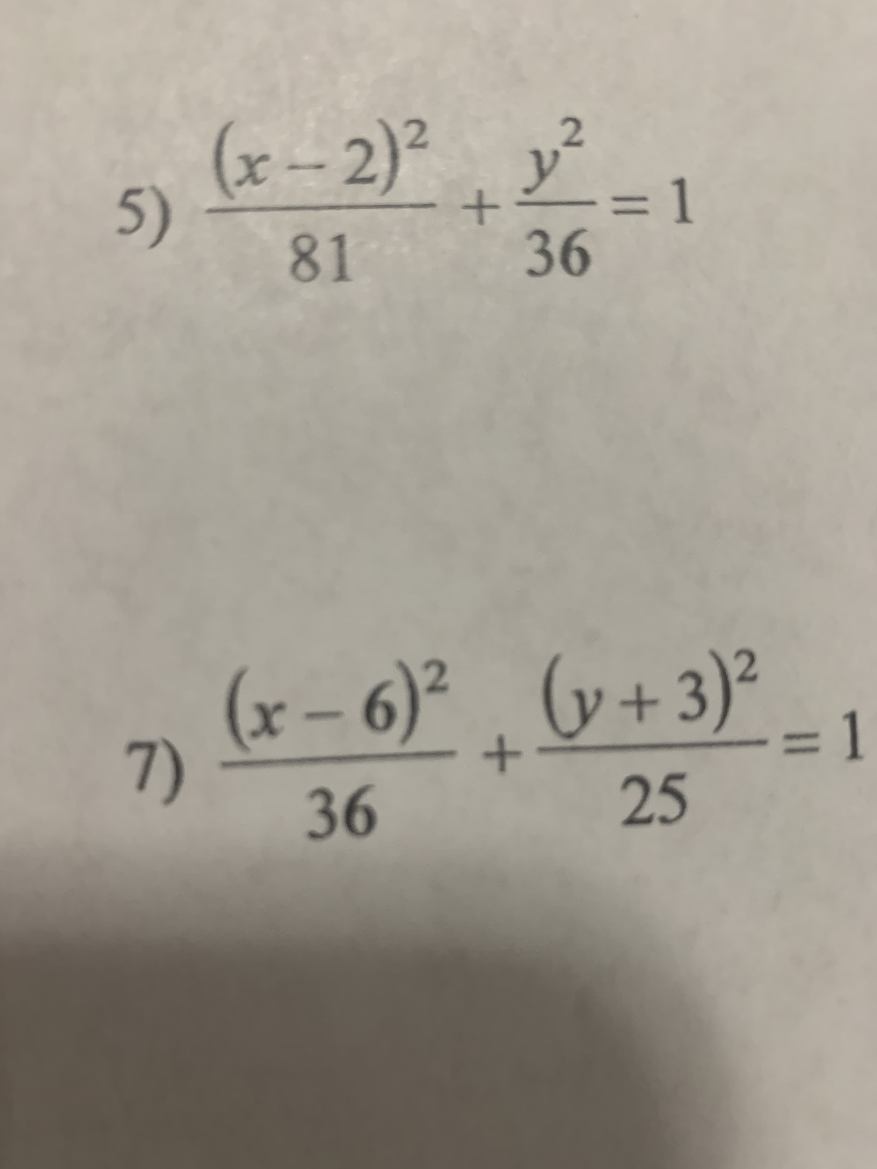 (x-2)² y²
= 1
5)
9-
(x – 6)² . (v+3)²
25
_ 1
7)
