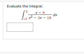 Evaluate the integral.
'5
X - 4
dx
x² – 3x - 18
Зх —
