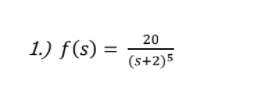 20
1.) f(s) =
(s+2)5
