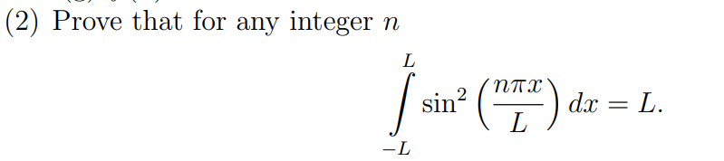 (2) Prove that for any integer
L
sin° ("7).
NTX
dx = L.
L
-L
