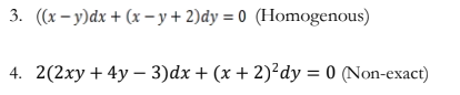 3. (х - у)ӑх + (х — у+2)dy %3D0 (Homogenous)
4. 2(2ху + 4y — 3)dx + (х + 2)?dy 3 0 (Non-exact)
