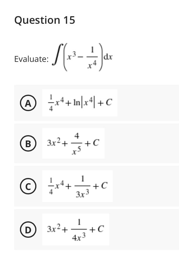 Question 15
Evaluate:
dr
A
4
(B
В
3x2+ -
+C
+C
3x3
1
D
3x2+
+C
